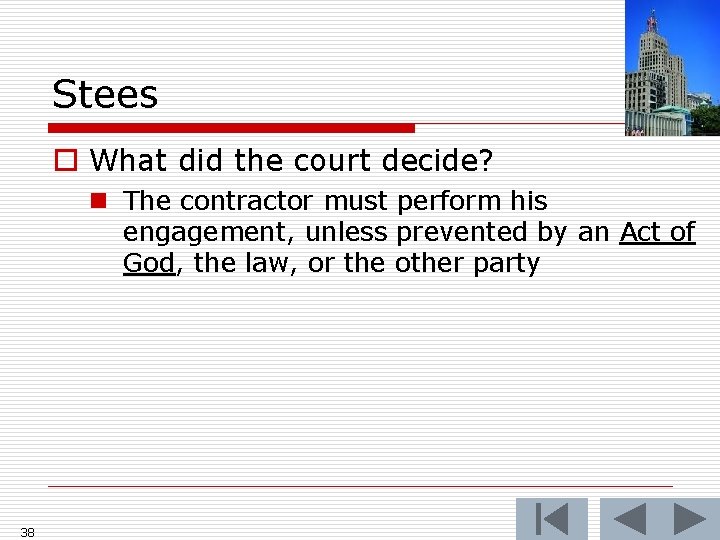 Stees o What did the court decide? n The contractor must perform his engagement,