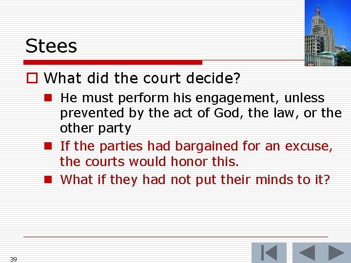 Stees o What did the court decide? n He must perform his engagement, unless