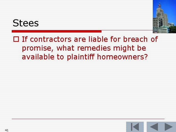 Stees o If contractors are liable for breach of promise, what remedies might be