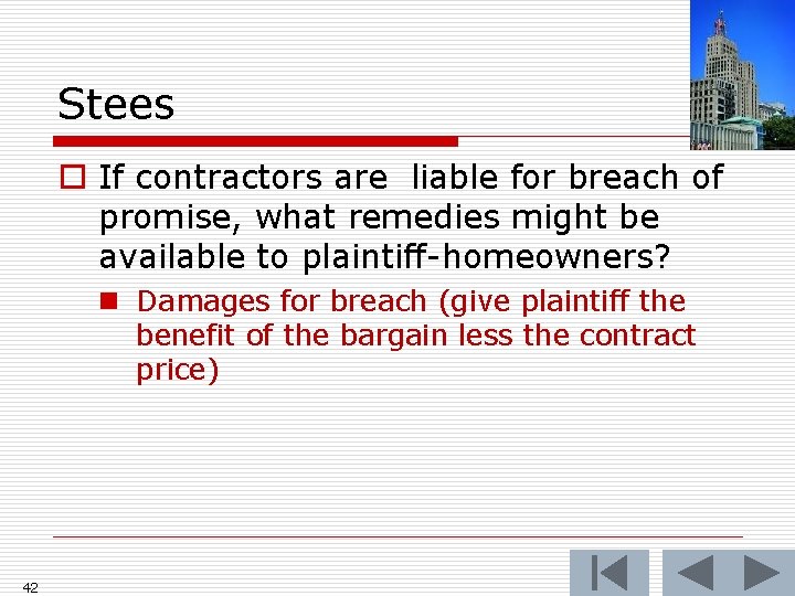 Stees o If contractors are liable for breach of promise, what remedies might be