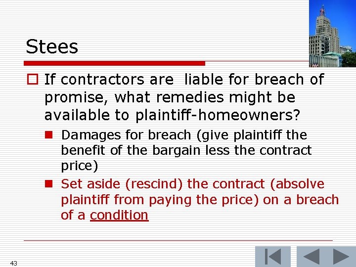 Stees o If contractors are liable for breach of promise, what remedies might be