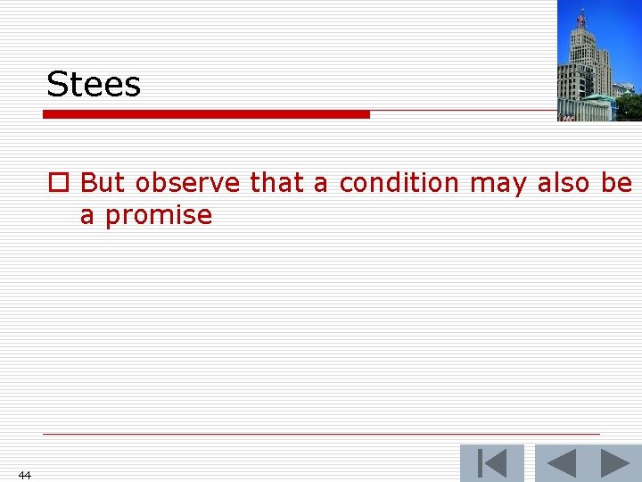 Stees o But observe that a condition may also be a promise 44 