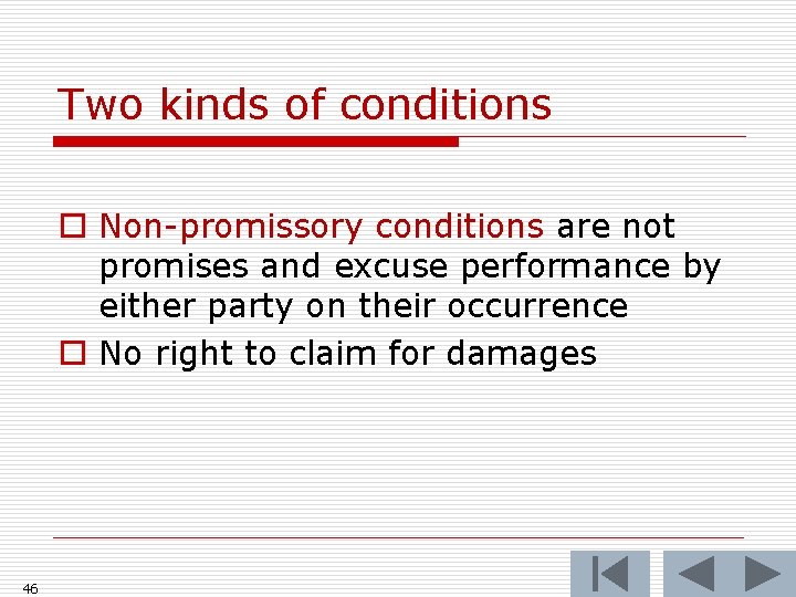 Two kinds of conditions o Non-promissory conditions are not promises and excuse performance by