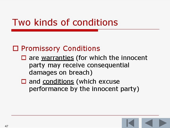 Two kinds of conditions o Promissory Conditions o are warranties (for which the innocent