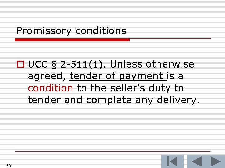 Promissory conditions o UCC § 2 -511(1). Unless otherwise agreed, tender of payment is