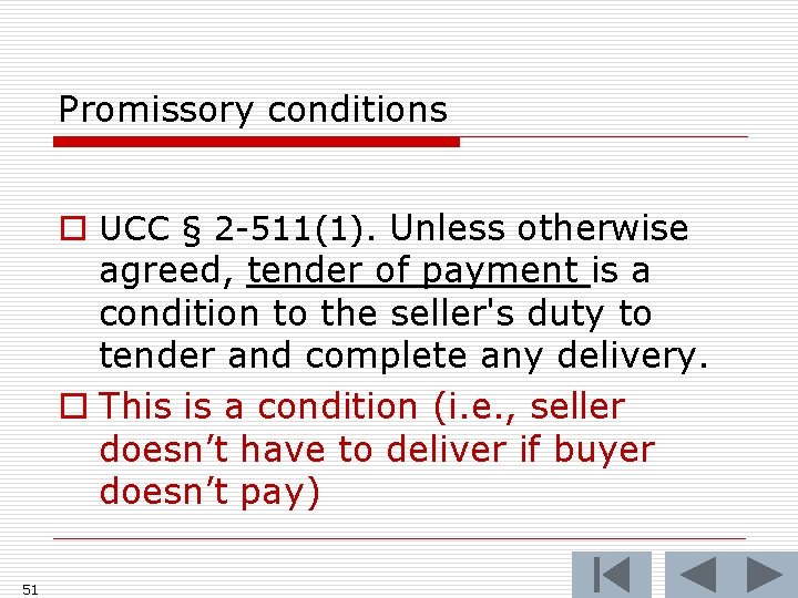 Promissory conditions o UCC § 2 -511(1). Unless otherwise agreed, tender of payment is