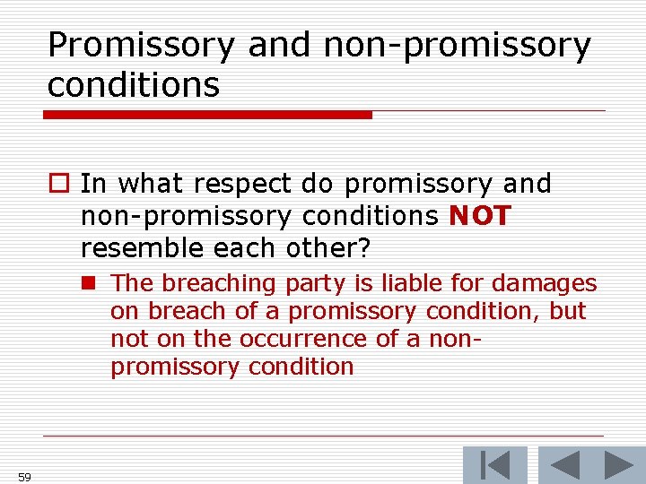 Promissory and non-promissory conditions o In what respect do promissory and non-promissory conditions NOT