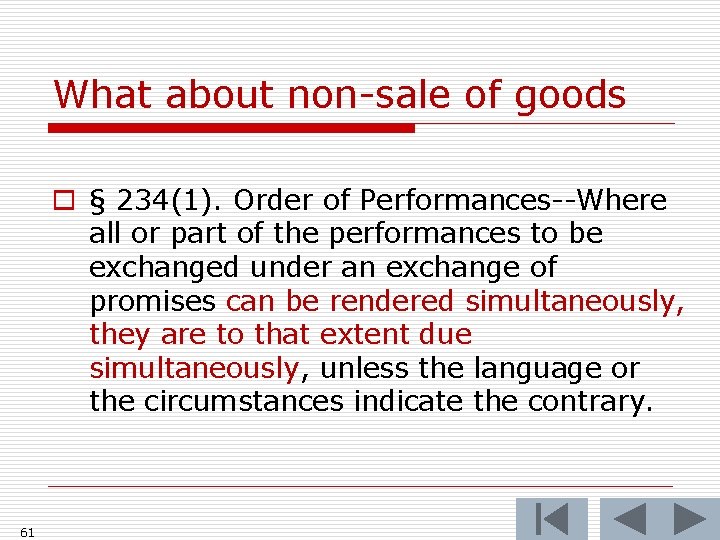 What about non-sale of goods o § 234(1). Order of Performances--Where all or part