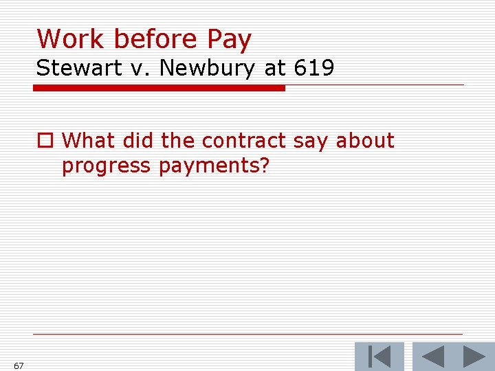 Work before Pay Stewart v. Newbury at 619 o What did the contract say