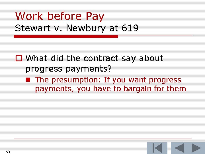 Work before Pay Stewart v. Newbury at 619 o What did the contract say