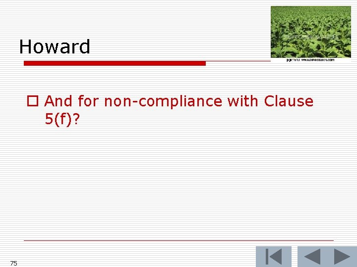 Howard o And for non-compliance with Clause 5(f)? 75 