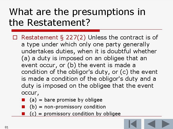 What are the presumptions in the Restatement? o Restatement § 227(2) Unless the contract