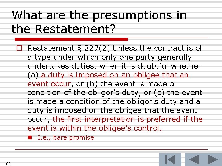 What are the presumptions in the Restatement? o Restatement § 227(2) Unless the contract