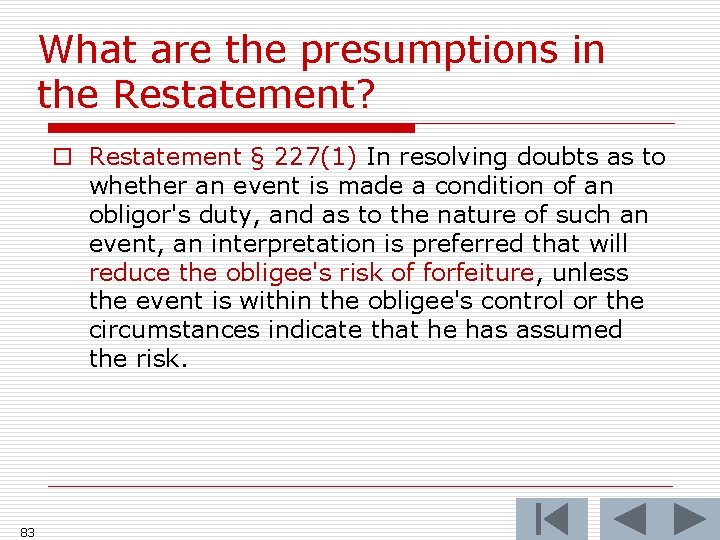 What are the presumptions in the Restatement? o Restatement § 227(1) In resolving doubts