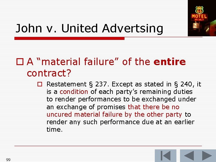 John v. United Advertsing o A “material failure” of the entire contract? o Restatement