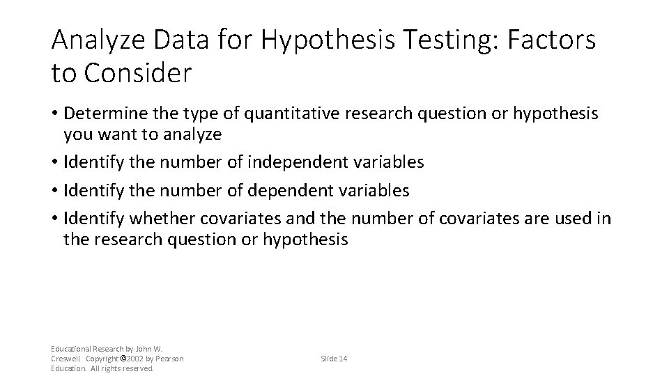 Analyze Data for Hypothesis Testing: Factors to Consider • Determine the type of quantitative