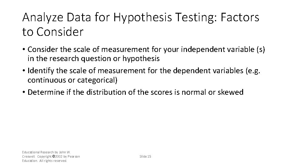 Analyze Data for Hypothesis Testing: Factors to Consider • Consider the scale of measurement