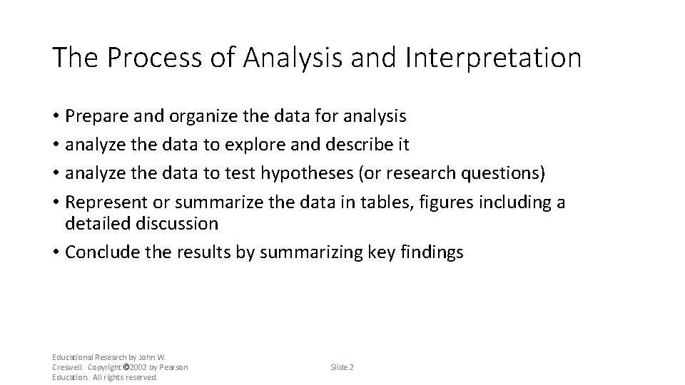 The Process of Analysis and Interpretation • Prepare and organize the data for analysis