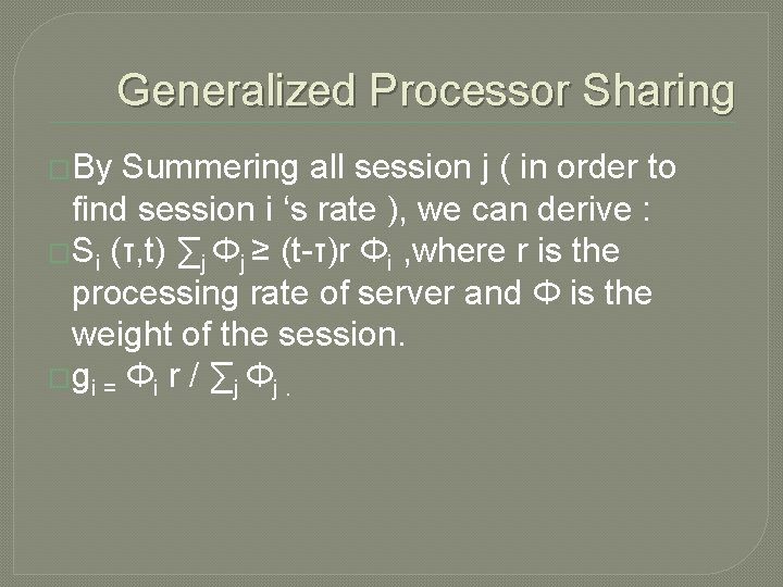 Generalized Processor Sharing �By Summering all session j ( in order to find session