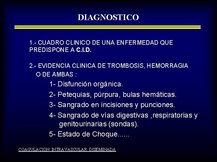 DIAGNOSTICO 1. - CUADRO CLINICO DE UNA ENFERMEDAD QUE PREDISPONE A C. I. D.