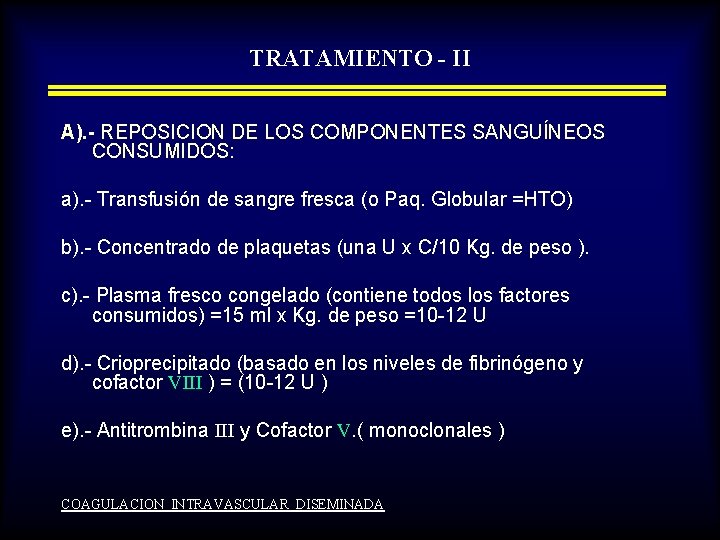 TRATAMIENTO - II A). - REPOSICION DE LOS COMPONENTES SANGUÍNEOS CONSUMIDOS: a). - Transfusión