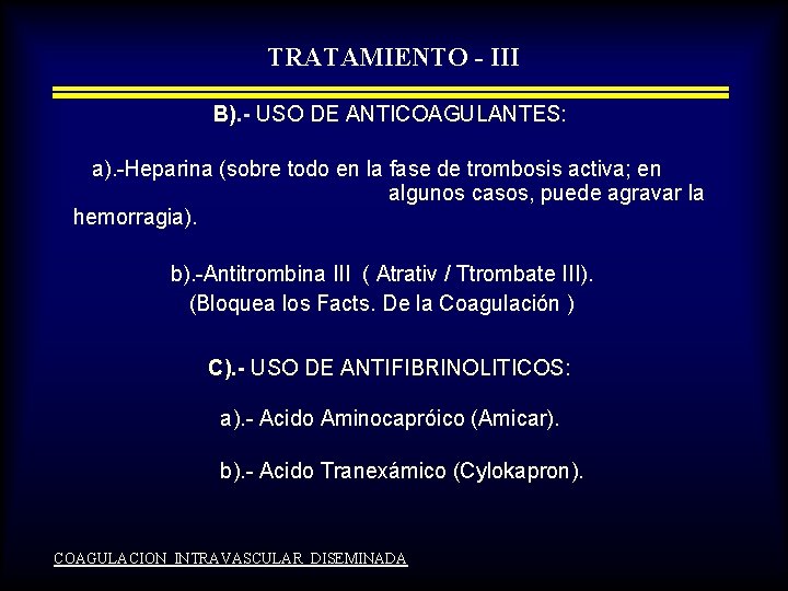 TRATAMIENTO - III B). - USO DE ANTICOAGULANTES: a). -Heparina (sobre todo en la