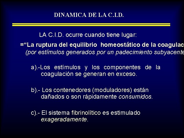 DINAMICA DE LA C. I. D. ocurre cuando tiene lugar: =“La ruptura del equilibrio