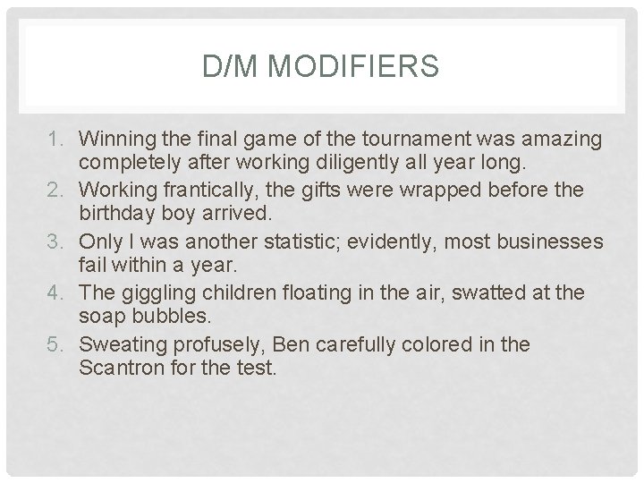 D/M MODIFIERS 1. Winning the final game of the tournament was amazing completely after