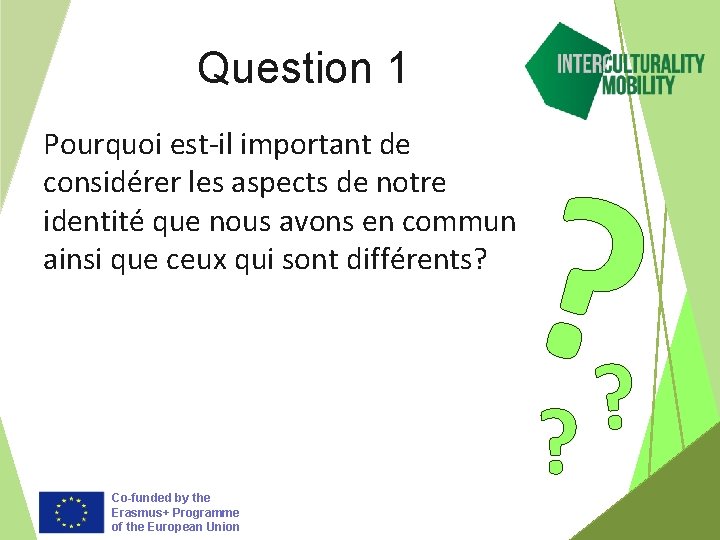 Question 1 ? ? Pourquoi est-il important de considérer les aspects de notre identité