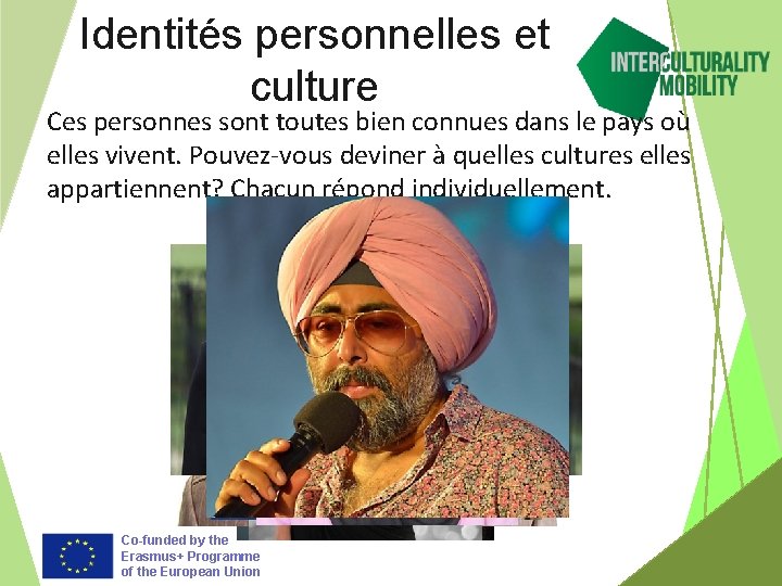 Identités personnelles et culture Ces personnes sont toutes bien connues dans le pays où