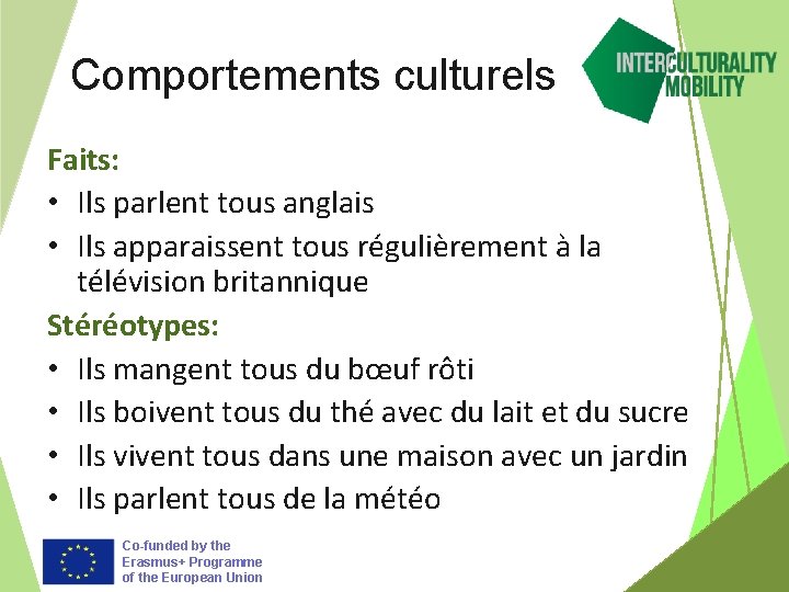 Comportements culturels Faits: • Ils parlent tous anglais • Ils apparaissent tous régulièrement à