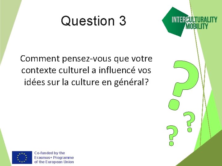 Question 3 Comment pensez-vous que votre contexte culturel a influencé vos idées sur la