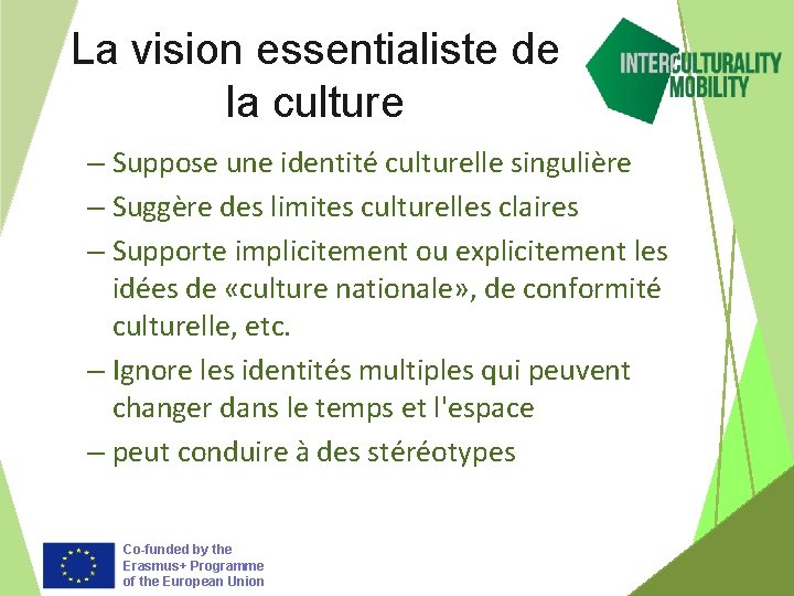 La vision essentialiste de la culture – Suppose une identité culturelle singulière – Suggère