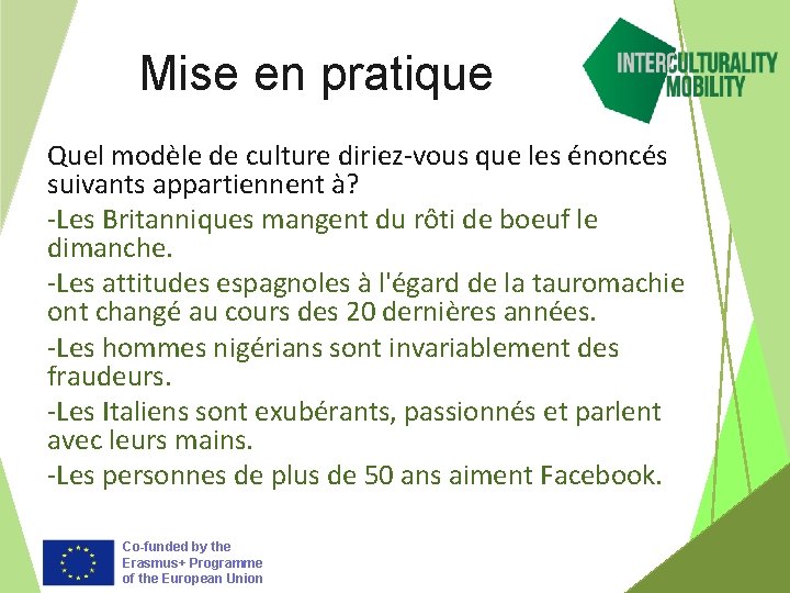 Mise en pratique Quel modèle de culture diriez-vous que les énoncés suivants appartiennent à?