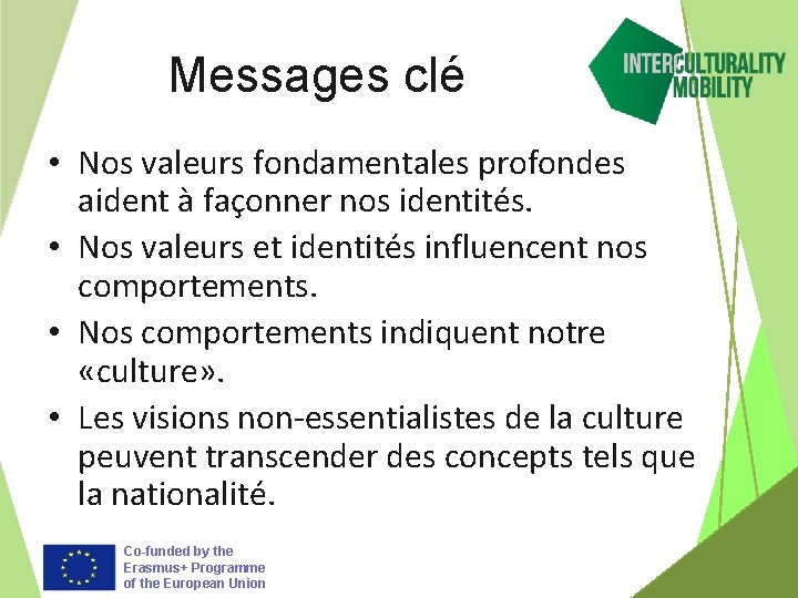 Messages clé • Nos valeurs fondamentales profondes aident à façonner nos identités. • Nos