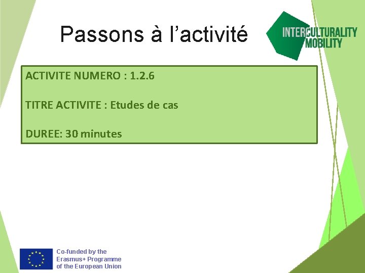 Passons à l’activité ACTIVITE NUMERO : 1. 2. 6 TITRE ACTIVITE : Etudes de