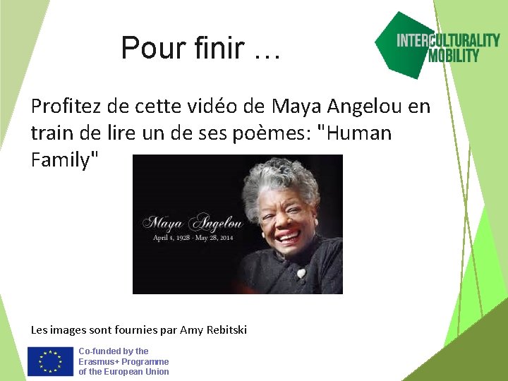 Pour finir … Profitez de cette vidéo de Maya Angelou en train de lire