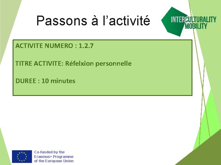 Passons à l’activité ACTIVITE NUMERO : 1. 2. 7 TITRE ACTIVITE: Réfelxion personnelle DUREE