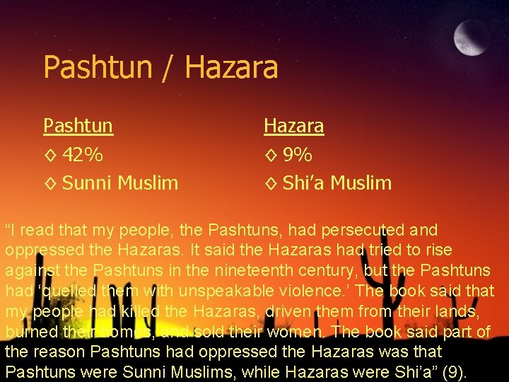 Pashtun / Hazara Pashtun ◊ 42% ◊ Sunni Muslim Hazara ◊ 9% ◊ Shi’a