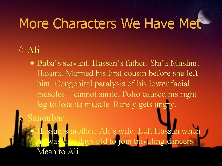 More Characters We Have Met ◊ Ali • Baba’s servant. Hassan’s father. Shi’a Muslim. More Characters We Have Met ◊ Ali • Baba’s servant. Hassan’s father. Shi’a Muslim.