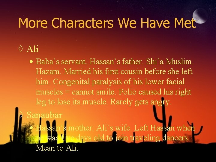More Characters We Have Met ◊ Ali • Baba’s servant. Hassan’s father. Shi’a Muslim.