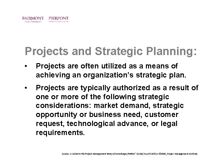 Projects and Strategic Planning: • Projects are often utilized as a means of achieving