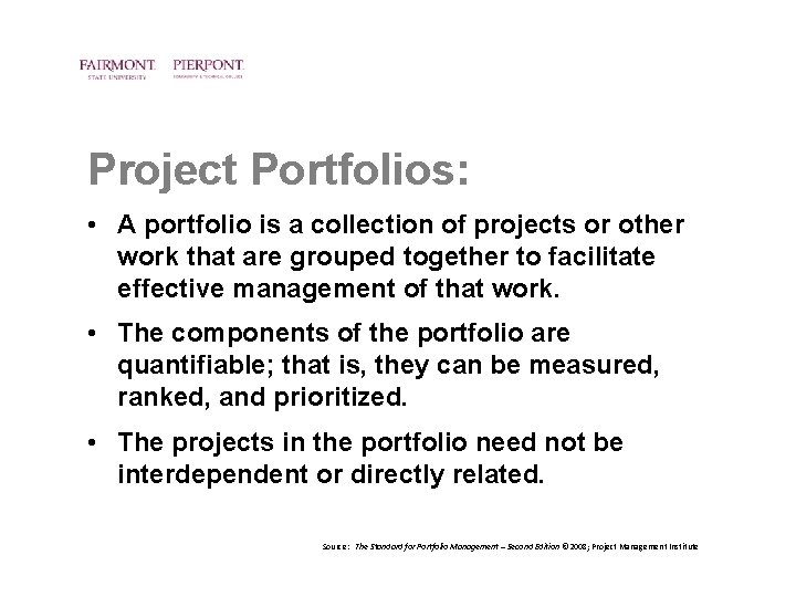 Project Portfolios: • A portfolio is a collection of projects or other work that