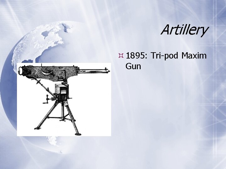 Artillery 1895: Tri-pod Maxim Gun 