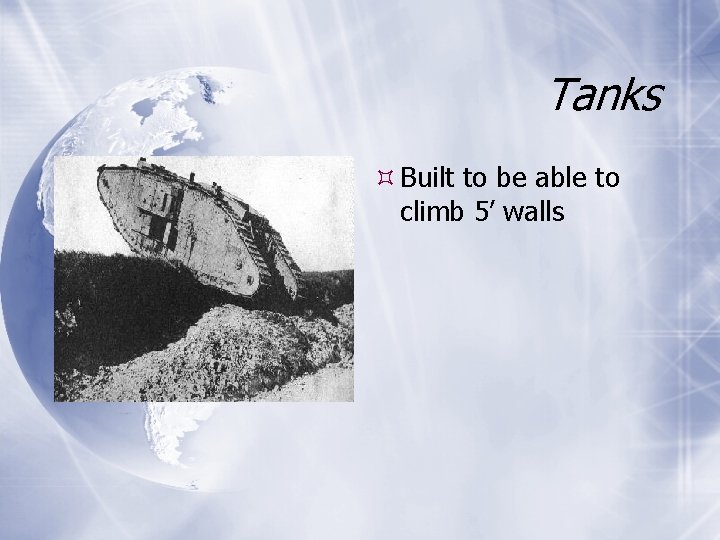 Tanks Built to be able to climb 5’ walls 