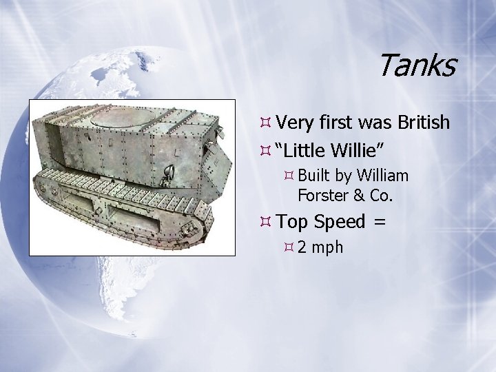 Tanks Very first was British “Little Willie” Built by William Forster & Co. Top Tanks Very first was British “Little Willie” Built by William Forster & Co. Top