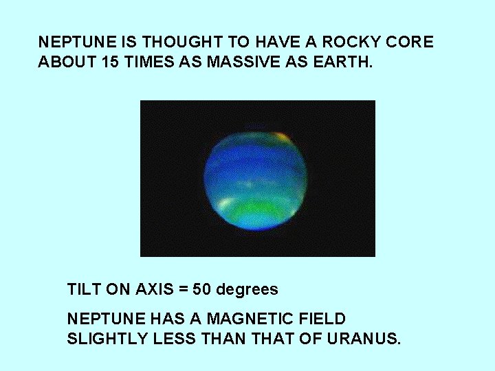NEPTUNE IS THOUGHT TO HAVE A ROCKY CORE ABOUT 15 TIMES AS MASSIVE AS