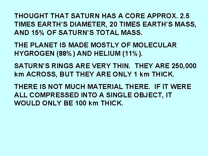 THOUGHT THAT SATURN HAS A CORE APPROX. 2. 5 TIMES EARTH’S DIAMETER, 20 TIMES