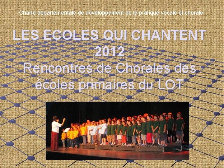 Charte départementale de développement de la pratique vocale et chorale LES ECOLES QUI CHANTENT