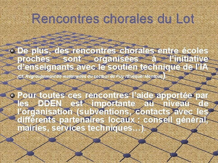 Rencontres chorales du Lot De plus, des rencontres chorales entre écoles proches sont organisées